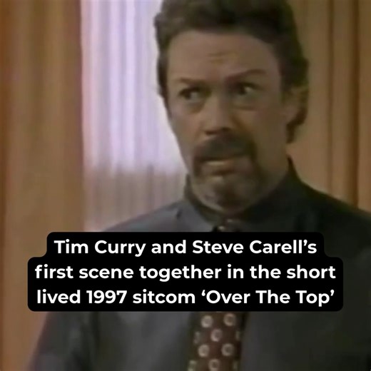 I have DREAMT of this moment!! Tim Curry and Steve Carell’s first scene together in the short lived 1997 sitcom ‘Over The Top’ | Tim Curry News