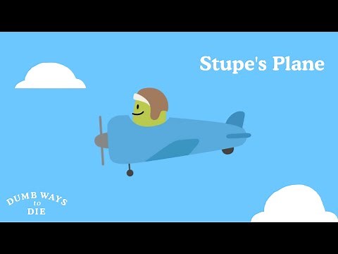 Dumb Ways to Die - Stupe's Plane