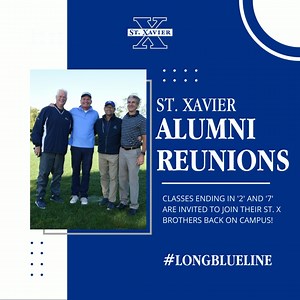ALUMNI! If your class year ends in '2' or '7,' you're invited to join us for Alumni Reunions this coming fall! Registration is open for the September 2-3 and 16-17 reunions! Reunite with your brothers and continue the "Long Blue Line!" Register here: https://www.stxavier.org/alumni/reunionsevents | St. Xavier High School
