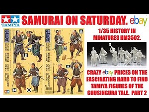CRAZY EBAY PRICES ON TAMIYA HM3502 HISTORY IN MINATURES CHUSINGURA SAMURAI WARRIORS. KIT REVIEW 412.