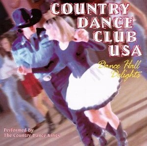 The Country Dance Kings - Country Dance Club USA: Dance Hall Delights