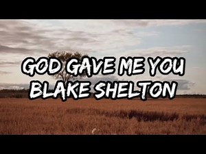 Blake Shelton - God Gave Me You (Lyrics)