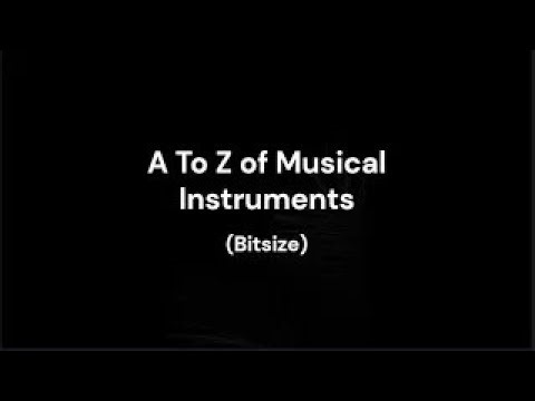 A to Z of Musical Instruments Bitesize (aka Microsoft Musical Instruments Part 2)