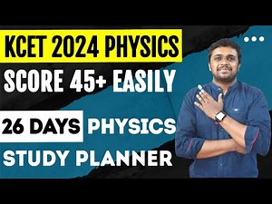KCET Physics 2024 | Score 45+ Easily | KCET 2024 Physics study Planner | Physics PeP Talk KCET