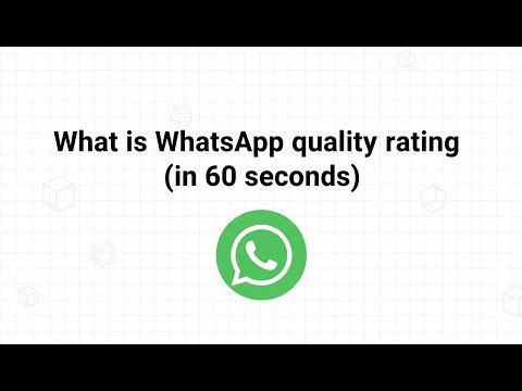 What is WhatsApp quality rating (in 60 seconds)