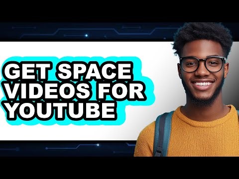 How to Get Space Videos for Youtube - Full Guide