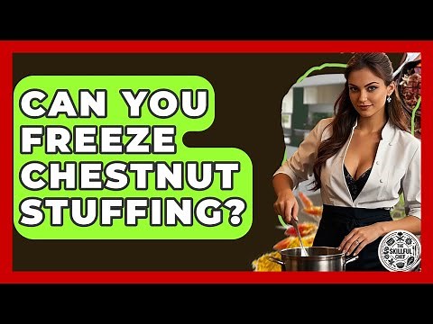Can You Freeze Chestnut Stuffing? - The Skillful Chef