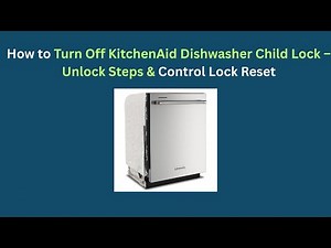 How to Turn Off KitchenAid Dishwasher Child Lock – Unlock Steps & Control Lock Reset