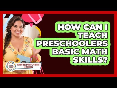 How Can I Teach Preschoolers Basic Math Skills?