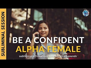 BECOME AN ALPHA WOMAN | Subliminal Affirmations & Relaxing Rain Sounds