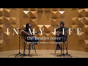 In My Life (The Beatles Cover) | Arranged by Madison Cunningham