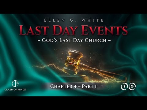 Last Day Events: Chapter 4—God’s Last Day Church - Part 1 God’s People Keep His Commandments