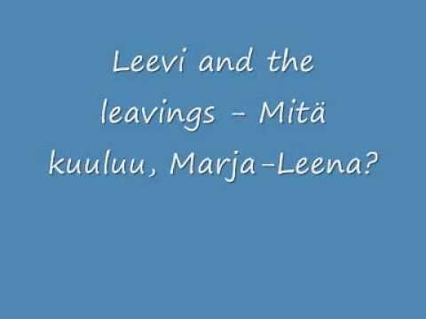 Leevi and the leavings - Mitä kuuluu, Marja Leena?