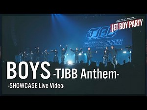 "BOYS -TJBB Anthem-" SHOWCASE LIVE Video @JET BOY PARTY