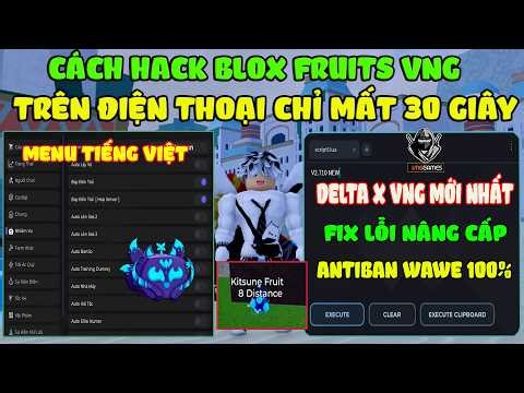 Cách Hack Blox Fruits 30 Delta X VNG Trên Điện Thoại Chi Tiết Từ A-Z Chỉ Mất 1 Phút Auto Farm, ESP