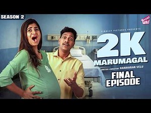 2K Marumagal 👸🏻 | S2 | Final Episode | Pregnancy Web Series | Abi, Darren | Hariharan Velu | Girly