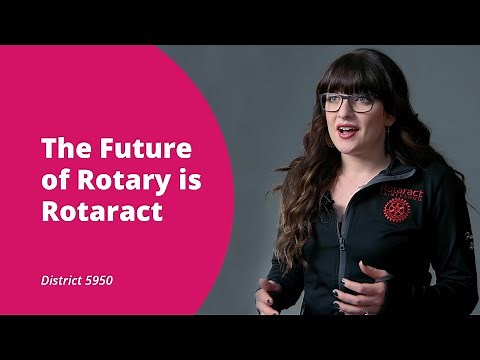 The Future of Rotary is Rotaract