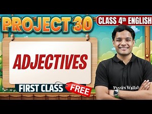 ⚡Adjectives Class 4 English Grammar | Full Chapter Explanation | Project 30 (Free Class)