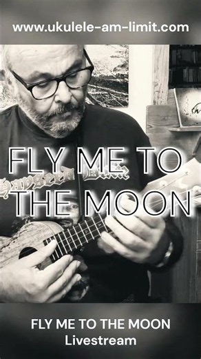 FLY ME TO THE MOON - livestream ukulele tutorial