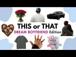 THIS or THAT? Dream BOYFRIEND Edition!💞🧸 | 10k Giveaway