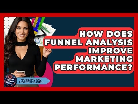 How Does Funnel Analysis Improve Marketing Performance? - Marketing and Advertising Guru