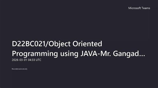 D22BC021Object Oriented Programming using JAVA-Mr. Gangadhar-JULY2024-VO-20260301_043345UTC-Meeting Recording