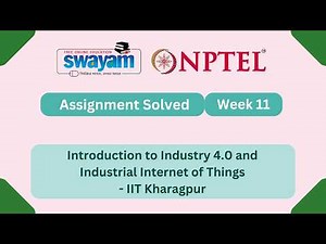 Introduction To Industry 4.0 And Industrial Internet Of Things Week 11 || NPTEL ANSWER #myswayam