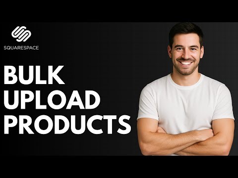How to Bulk Upload Products in Squarespace [QUICK GUIDE]