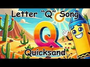 FUN Letter Q Song! LEARN Letter Q in Quicksand 🏝️BEST Song for Smart Kids! ABC Advanced Learning!