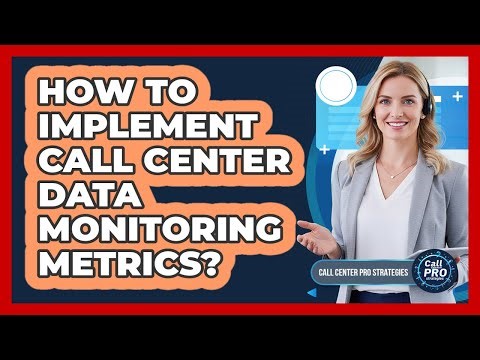 How To Implement Call Center Data Monitoring Metrics?