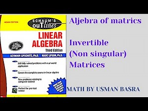 Invertible matrices || Linear Algebra Schaum series || Math by Usman basra
