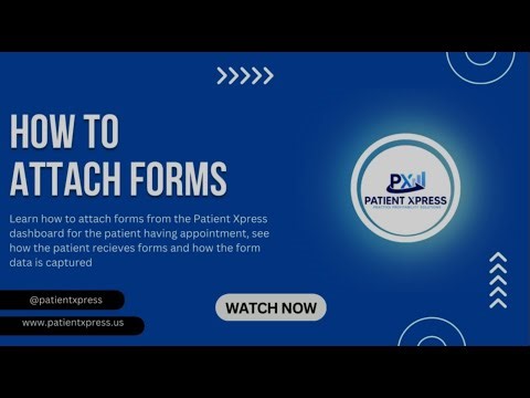 How to Attach and send forms to the patient with Patient Xpress
