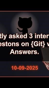 3 Git interview QA (2025 Edition) | 2025-09-10 04:22 PM