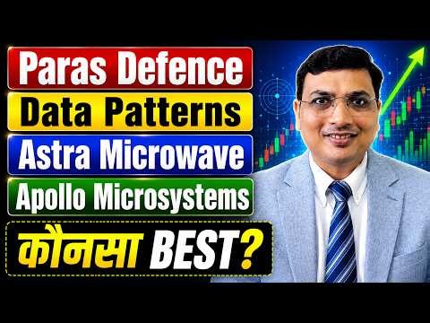 Paras Defence vs Data Patterns vs Astra Microwave vs Apollo Micro | कहाँ है सबसे अच्छा Risk-Reward?