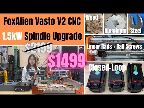 FoxAlien Vasto V2 CNC Review: Servo Motors, Ball Screws, Linear Rails & 1.5 kW Spindle Upgrade