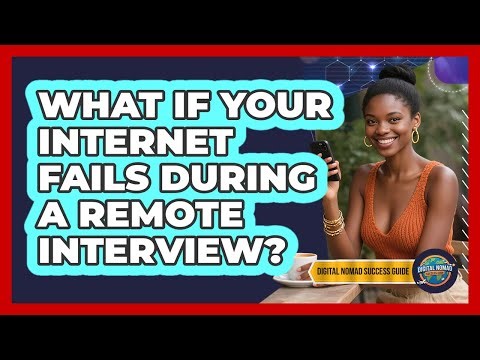 What If Your Internet Fails During A Remote Interview? - Digital Nomad Success Guide
