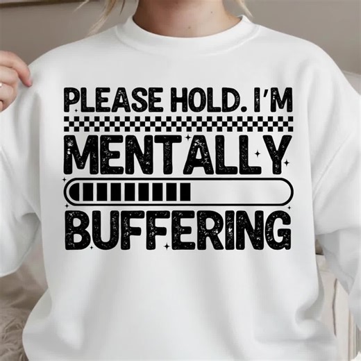 Please Hold I'm Mentally Buffering Png, Funny Mental Health Png, Snarky Funny Quote, Sarcastic Png (Design Sublimation)