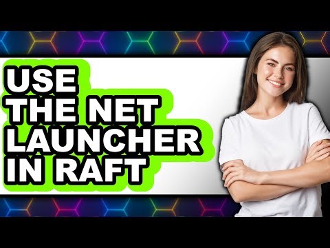 How to Use the Net Launcher in Raft - Step by Step