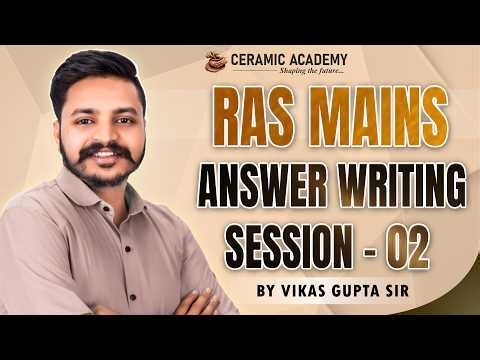 RAS MAINS ANSWER WRITING SESSION-02 | BY VIKAS GUPTA SIR | Ceramic Academy