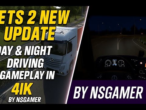 "ETS 2 New Update | Day & Night Driving Gameplay in 4K | By NSGAMER"