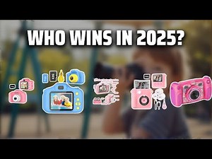 The Top 5 Best Toddler Camera in 2025 - Must Watch Before Buying!