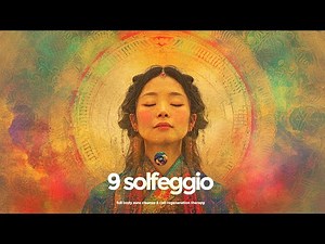 All 9 Solfeggio Frequencies - Full Body Aura Cleanse & Cell Regeneration Therapy