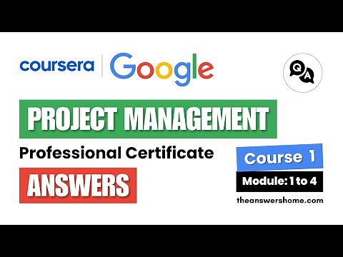 Foundations of Project Management Answers (Modules 1-4) | Google Project Management | Coursera