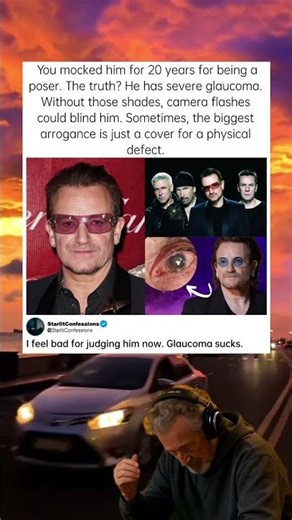 You mocked him for 20 years for being a poser. #BonoSunglasses #Glaucoma #U2Facts