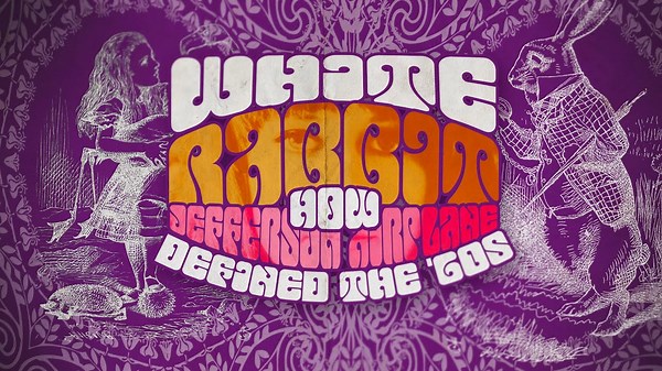 White Rabbit;Jefferson Airplane and the Psychedelic '60s