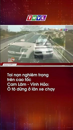 Serious accident on Cam Lam - Vinh Hao highway: Car stops in the traffic lane #newsreporter24g #thvl