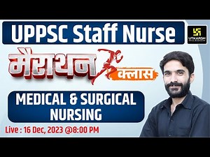 UPPSC Staff Nurse 2023 MahaMarathon Class | Medical-Surgical Nursing | Marathon By Raju Sir