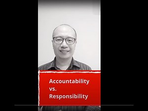 Accountability vs. Responsibility