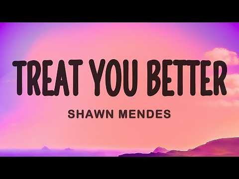 Shawn Mendes - Treat You Better (Lyrics)
