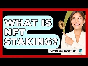What Is NFT Staking? - CryptoBasics360.com